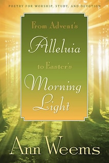 Front cover_From Advent's Alleluia To Easter's Morning Light