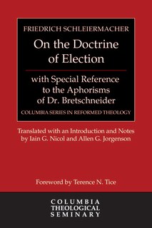 On the Doctrine of Election, with Special Reference to the Aphorisms of Dr. Bretschneider