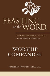 Couverture_Feasting on the Word Worship Companion: Liturgies for Year C, Volume 1