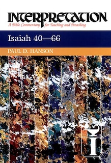 Isaiah 40-66: Interpretation: A Bible Commentary for Teaching and Preaching