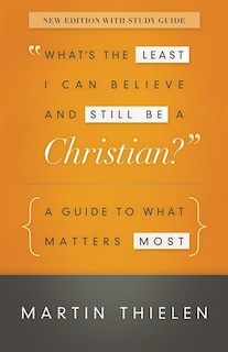 Front cover_What's The Least I Can Believe And Still Be A Christian