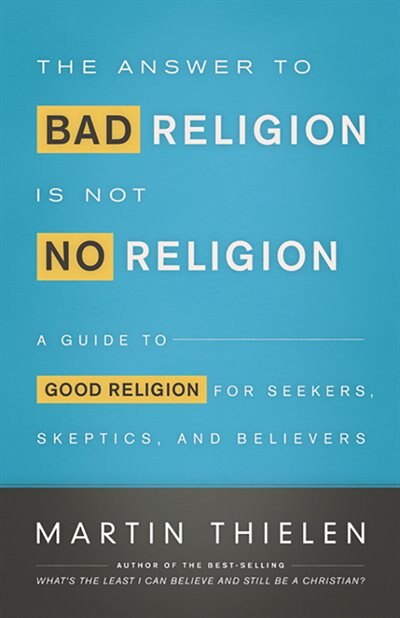 Couverture_The Answer to Bad Religion Is Not No Religion
