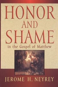 Honor and Shame in the Gospel of Matthew