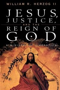 Jesus, Justice And The Reign Of God: A Ministry Of Liberation