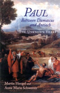 Front cover_Paul Between Damascus And Antioch