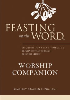 Front cover_Feasting on the Word Worship Companion, Year A, Volume 2