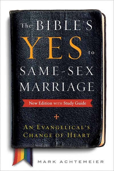 Front cover_The Bible's Yes to Same-Sex Marriage, New Edition with Study Guide