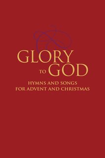 Front cover_Glory to God - Hymns and Songs for Advent and Christmas