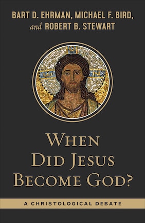 When Did Jesus Become God?