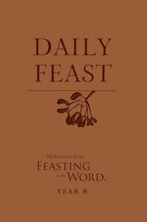Front cover_Daily Feast: Meditations from Feasting on the Word, Year B