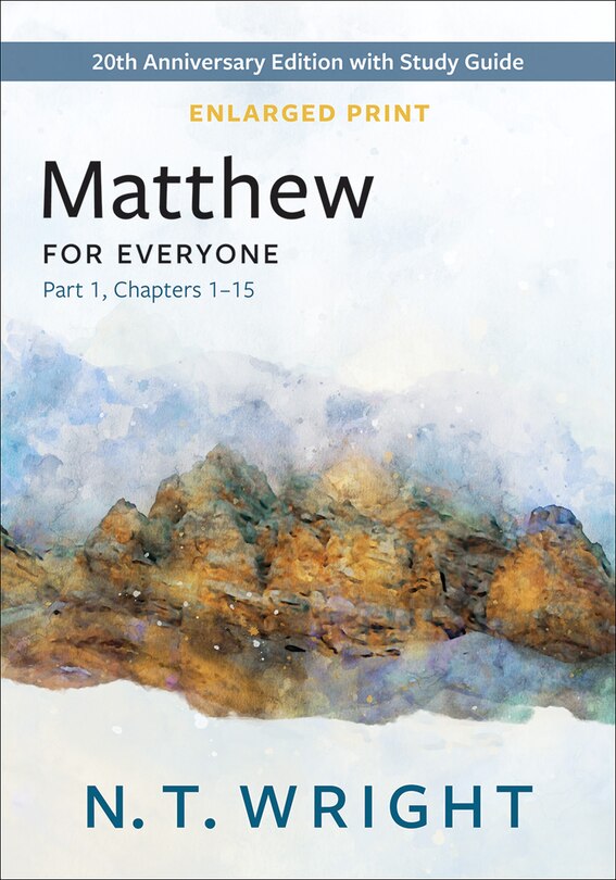 Matthew for Everyone, Part 1, Enlarged Print: 20th Anniversary Edition with Study Guide, Chapters 1-15