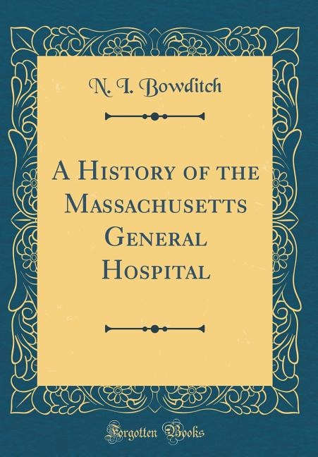 A History of the Massachusetts General Hospital (Classic Reprint)