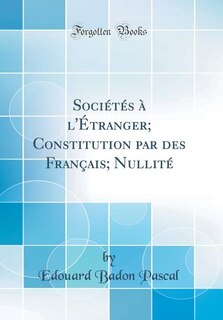 Couverture_Sociétés à l'Étranger; Constitution par des Français; Nullité (Classic Reprint)