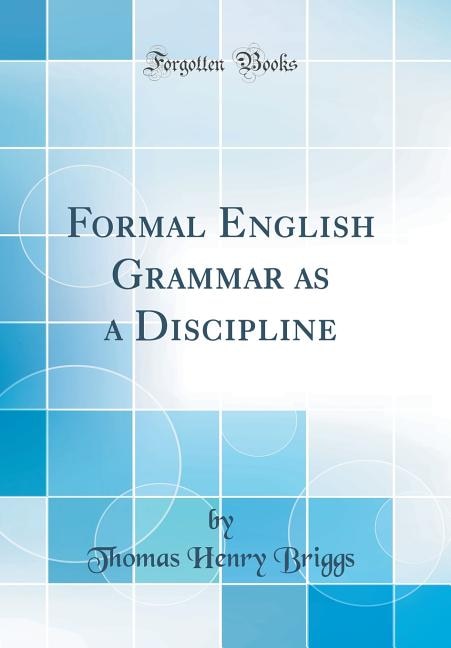 Formal English Grammar as a Discipline (Classic Reprint)