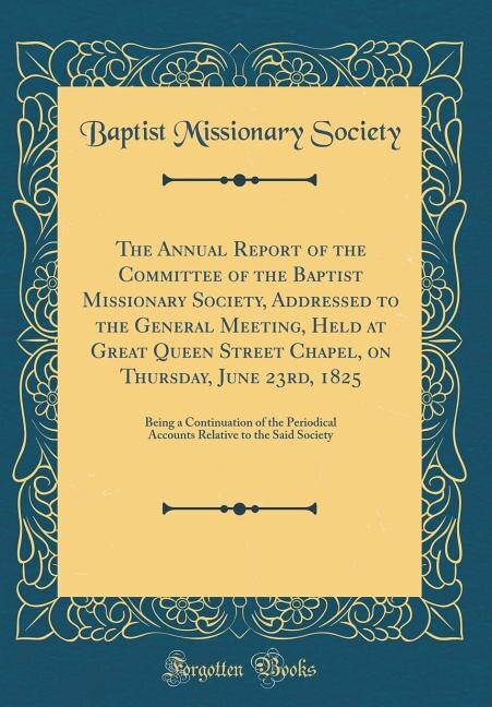 Couverture_The Annual Report of the Committee of the Baptist Missionary Society, Addressed to the General Meeting, Held at Great Queen Street Chapel, on Thursday, June 23rd, 1825