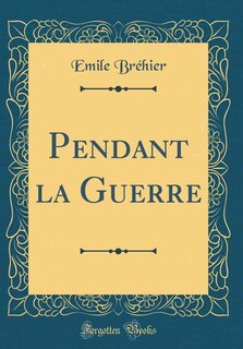 Front cover_Pendant la Guerre (Classic Reprint)