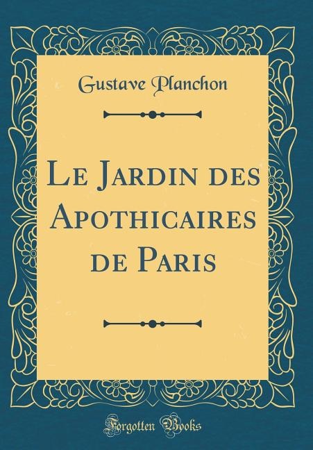 Front cover_Le Jardin des Apothicaires de Paris (Classic Reprint)