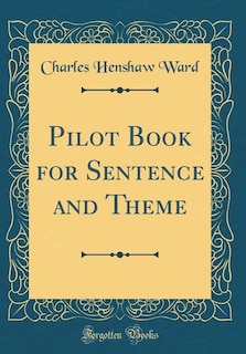 Couverture_Pilot Book for Sentence and Theme (Classic Reprint)