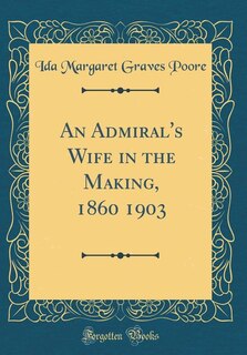 Couverture_An Admiral's Wife in the Making, 1860 1903 (Classic Reprint)