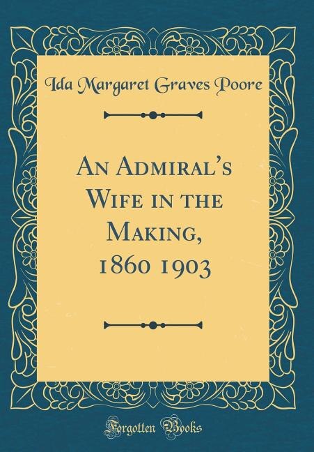 Couverture_An Admiral's Wife in the Making, 1860 1903 (Classic Reprint)