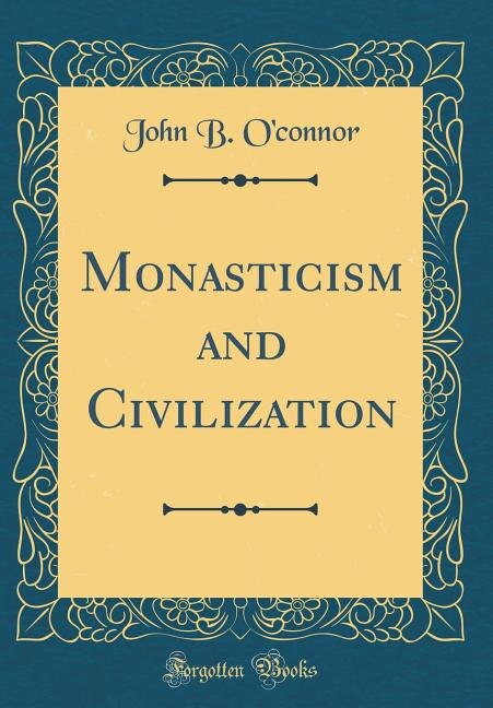Front cover_Monasticism and Civilization (Classic Reprint)