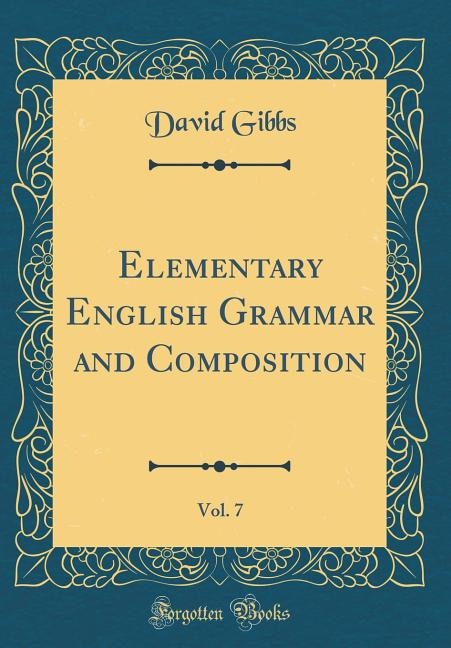 Front cover_Elementary English Grammar and Composition, Vol. 7 (Classic Reprint)