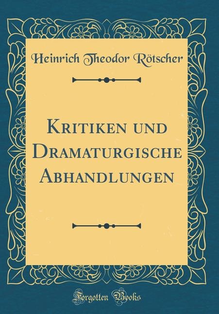 Front cover_Kritiken und Dramaturgische Abhandlungen (Classic Reprint)