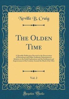 The Olden Time, Vol. 2: A Monthly Publication Devoted to the Preservation of Documents and Other Authentic Information in R