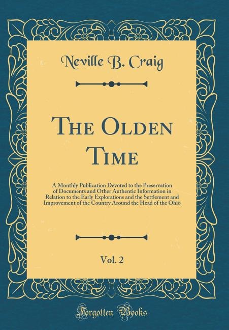 The Olden Time, Vol. 2: A Monthly Publication Devoted to the Preservation of Documents and Other Authentic Information in R