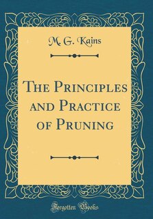 Couverture_The Principles and Practice of Pruning (Classic Reprint)