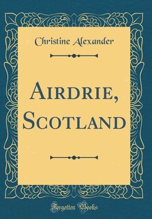 Front cover_Airdrie, Scotland (Classic Reprint)