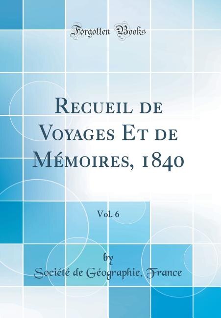 Front cover_Recueil de Voyages Et de Mémoires, 1840, Vol. 6 (Classic Reprint)