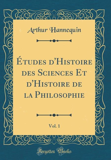 Couverture_Études d'Histoire des Sciences Et d'Histoire de la Philosophie, Vol. 1 (Classic Reprint)