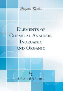 Front cover_Elements of Chemical Analysis, Inorganic and Organic (Classic Reprint)