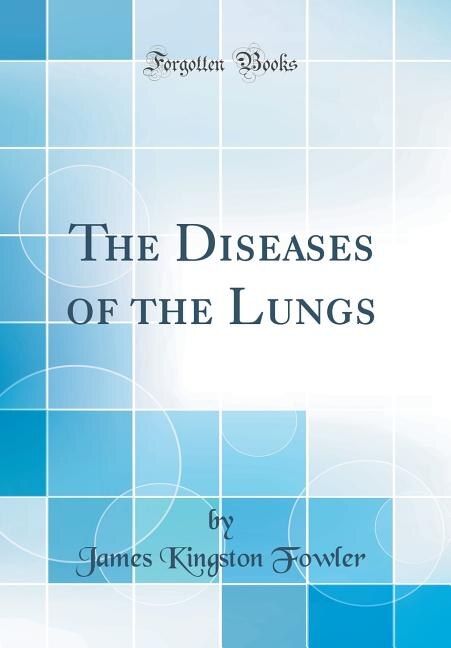Couverture_The Diseases of the Lungs (Classic Reprint)