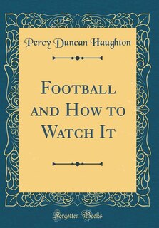 Couverture_Football and How to Watch It (Classic Reprint)