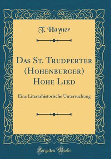 Das St. Trudperter (Hohenburger) Hohe Lied: Eine Literarhistorische Untersuchung (Classic Reprint)