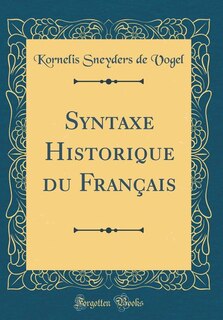 Couverture_Syntaxe Historique du Français (Classic Reprint)
