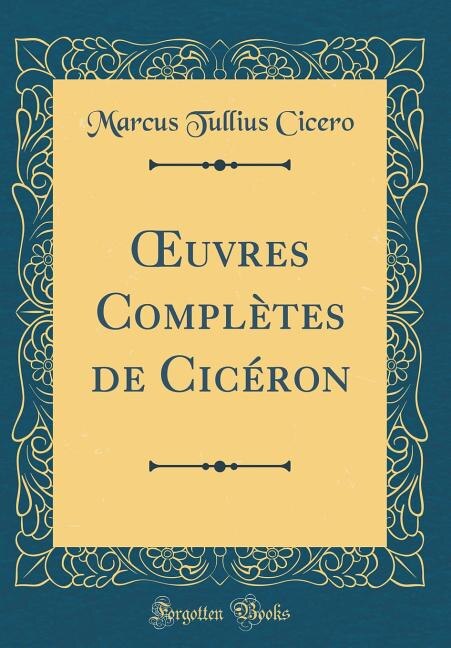 Front cover_Ouvres Compl&egrave;tes de Cic&eacute;ron (Classic Reprint)