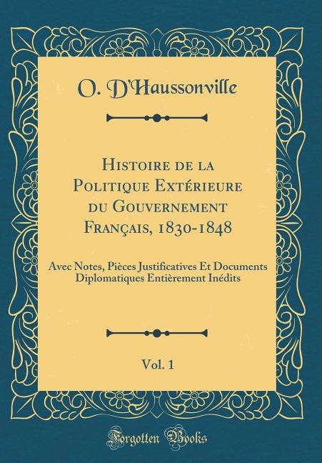 Front cover_Histoire de la Politique Extérieure du Gouvernement Français, 1830-1848, Vol. 1