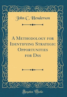 Couverture_A Methodology for Identifying Strategic Opportunities for Dss (Classic Reprint)