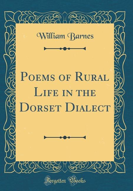 Couverture_Poems of Rural Life in the Dorset Dialect (Classic Reprint)