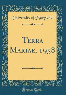 Terra Mariae, 1958 (Classic Reprint)