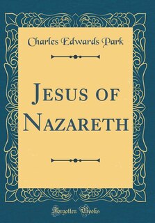 Front cover_Jesus of Nazareth (Classic Reprint)