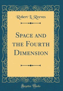 Front cover_Space and the Fourth Dimension (Classic Reprint)