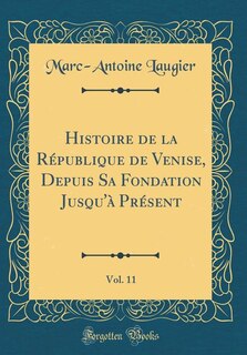 Front cover_Histoire de la République de Venise, Depuis Sa Fondation Jusqu'à Présent, Vol. 11 (Classic Reprint)