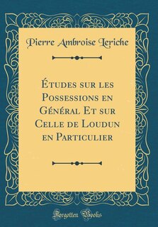 Front cover_Études sur les Possessions en Général Et sur Celle de Loudun en Particulier (Classic Reprint)