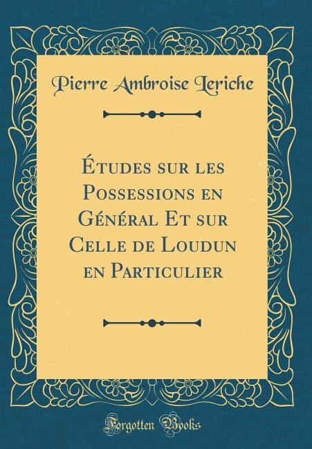 Front cover_Études sur les Possessions en Général Et sur Celle de Loudun en Particulier (Classic Reprint)
