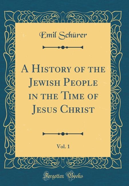 Front cover_A History of the Jewish People in the Time of Jesus Christ, Vol. 1 (Classic Reprint)