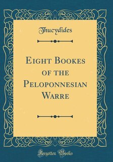 Couverture_Eight Bookes of the Peloponnesian Warre (Classic Reprint)
